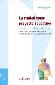 CIUDAD COMO PROYECTO EDUCATIVO | 9788480634649 | MAJO,JOAN MARTI,EDUARDO SUBIRATS,JOAN GOMEZ-GRANELL,CARMEN VILA,IGNACIO VINTRO,EULALIA CERVERA,SALVA