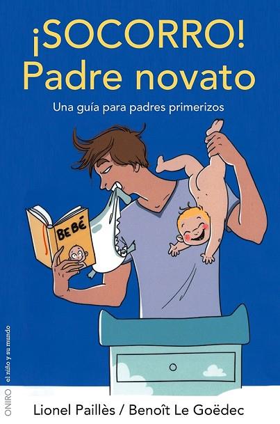 ¡SOCORRO! PADRE NOVATO. UNA GUÍA PARA PADRES PRIMERIZOS | 9788497546560 | PAILLÈS, LIONEL/LE GOËDEC, BENOÎT