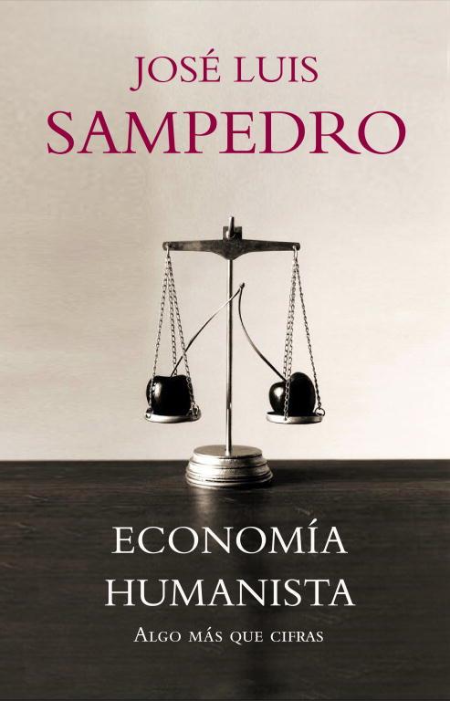 ECONOMIA HUMANISTA. ALGO MAS QUE CIFRAS | 9788483068281 | SAMPEDRO,JOSE LUIS