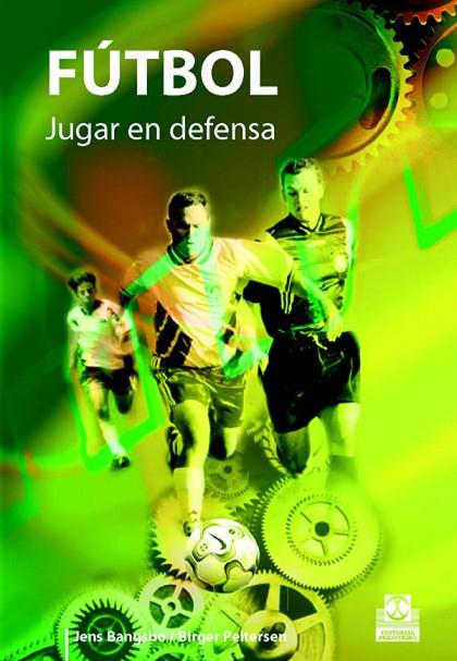 FUTBOL: JUGAR EN DEFENSA | 9788480196543 | BANGSBO,JENS PEITERSEN,BIRGER