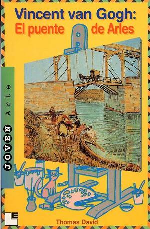 VICENTE VAN GOGH: EL PUENTE DE ARLES | 9788489804173 | DAVID,THOMAS