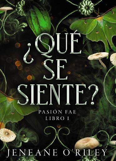 ¿QUÉ SE SIENTE? PASIÓN FAE LIBRO 1 | 9788419988263 | O'RILEY, JENEANE