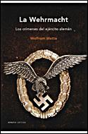 WEHRMACHT LOS CRIMENES DEL EJERCITO ALEMAN | 9788484329022 | WETTE,WOLFRAM