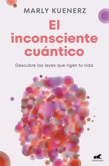 EL INCONSCIENTE CUÁNTICO.DESCUBRE LAS LEYES QUE RIGEN TU VIDA | 9788419820150 | KUENERZ, MARLY