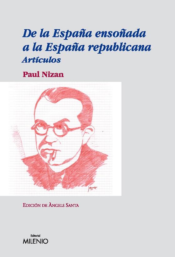 DE LA ESPAÑA ENSOÑADA A LA ESPAÑA REPUBLICANA. ARTICULOS | 9788497432504 | NIZAN,PAUL