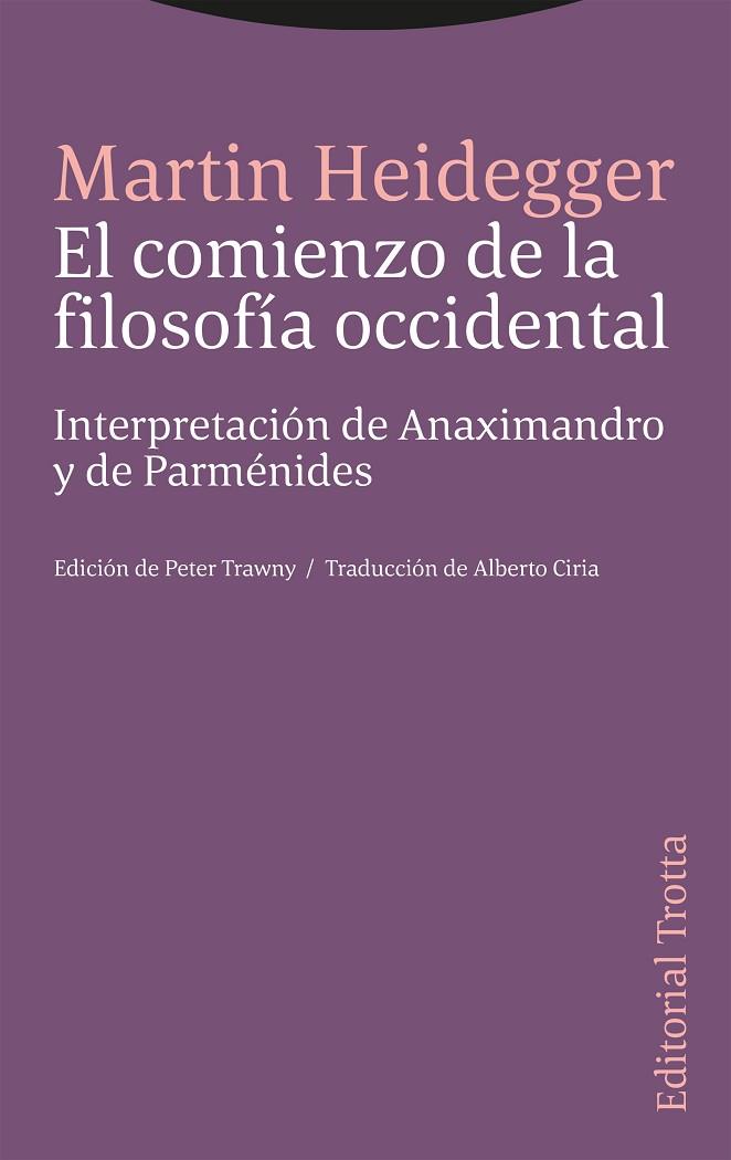 EL COMIENZO DE LA FILOSOFÍA OCCIDENTAL. INTERPRETACIÓN DE ANAXIMANDRO Y DE PARMÉNIDES | 9788413642093 | HEIDEGGER, MARTIN