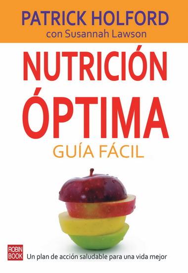 NUTRICION OPTIMA GUIA FACIL. UN PLAN DE ACCION SALUDABLE PARA UNA VIDA MEJOR | 9788479279745 | LAWSON,SUSANNAH HOLFORD,PATRICK