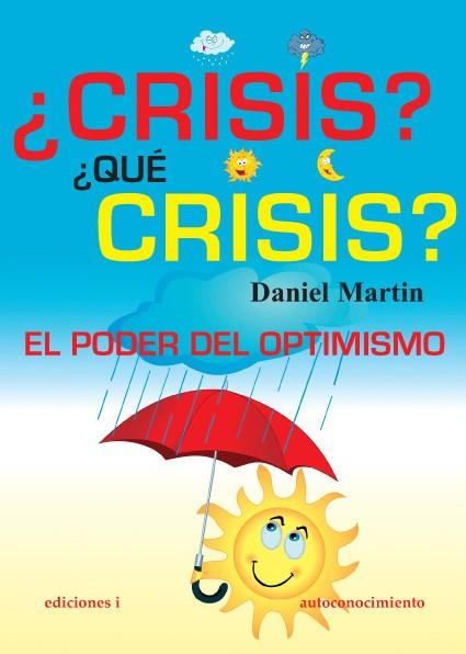 CRISIS QUE CRISIS? EL PODER DEL OPTIMISMO | 9788496851368 | MARTIN,DANIEL