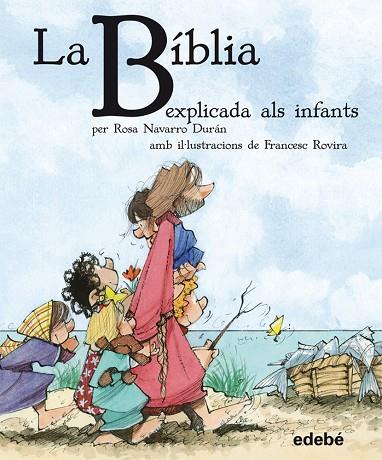 BIBLIA EXPLICADA ALS INFANTS | 9788468304557 | NAVARRO DURAN,ROSA ROVIRA,FRANCESC