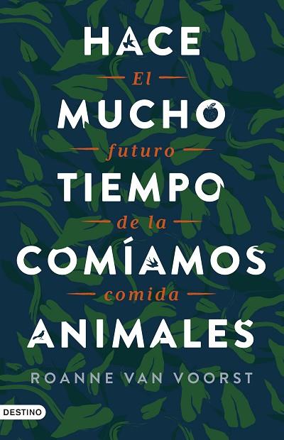 HACE MUCHO TIEMPO COMÍAMOS ANIMALES. EL FUTURO DE LA COMIDA | 9788423362349 | VOORST, ROANNE VAN