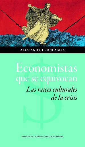 ECONOMISTAS QUE SE EQUIVOCAN. LAS RAICES CULTURALES DE LA CRISIS | 9788416272778 | RONCAGLIA,ALESSANDRO