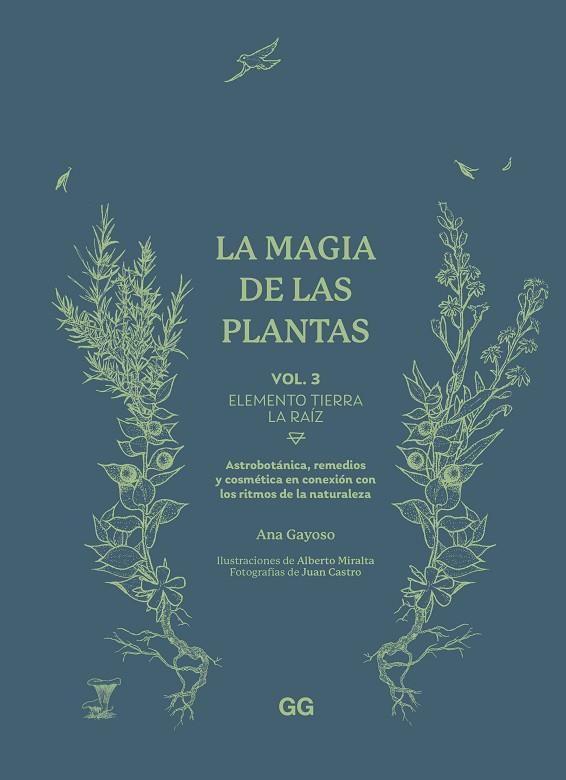 LA MAGIA DE LAS PLANTAS VOL.3 ELEMENTO TIERRA. LA RAÍZ. ASTROBOTANICA, REMEDIOS Y COSMETICA EN CONEXION CON LOS RITMOS DE LA NATURALEZA | 9788425235627 | GAYOSO, ANA