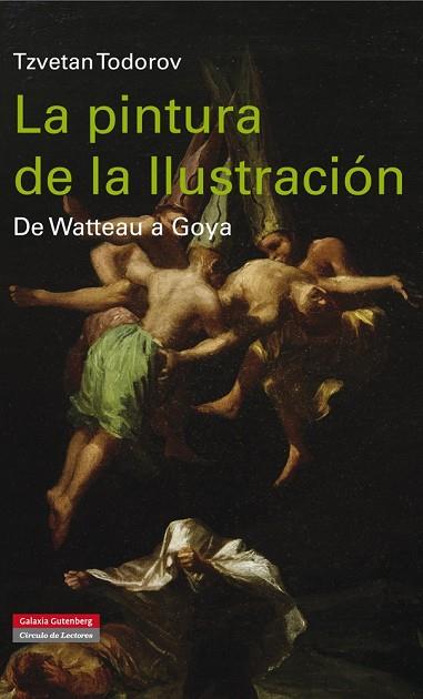 PINTURA DE LA ILUSTRACION. DE WATTEAU A GOYA | 9788416072484 | TODOROV,TZVETAN (P. PRINCIPE DE ASTURIAS 2008)