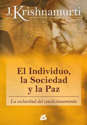 INDIVIDUO LA SOCIEDAD Y LA PAZ | 9788484453543 | KRISHNAMURTI,J.