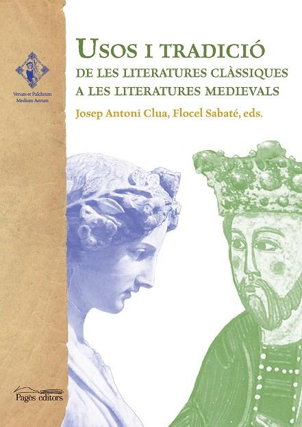 USOS I TRADICIO DE LES LITERATURES CLASSIQUES A LES LITERATURES MEDIEVALS | 9788499753638 | SABATE,FLOCEL CLUA,JOSEP ANTONI