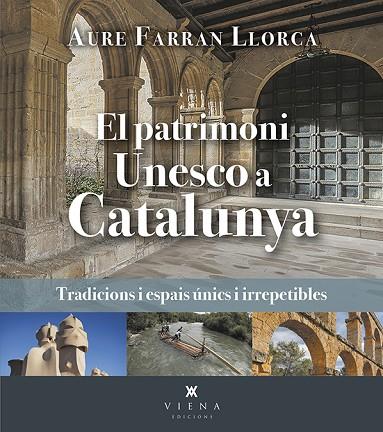 EL PATRIMONI UNESCO A CATALUNYA. TRADICIONS I ESPAIS ÚNICS I IRREPETIBLES | 9788419474520 | FARRAN LLORCA, AURE