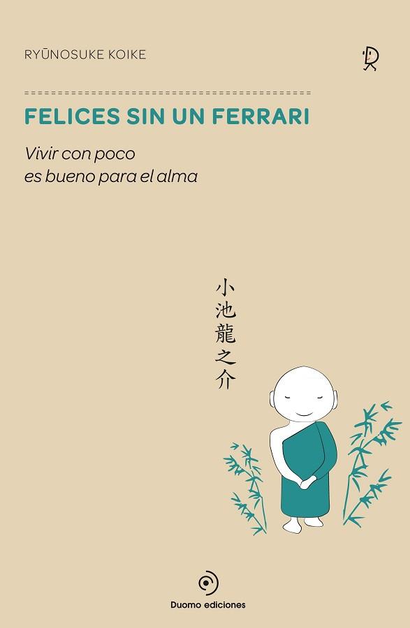 FELICES SIN UN FERRARI. VIVIR CON POCO ES BUENO PARA EL ALMA | 9788416261499 | KOIKE,RYUNOSUKE