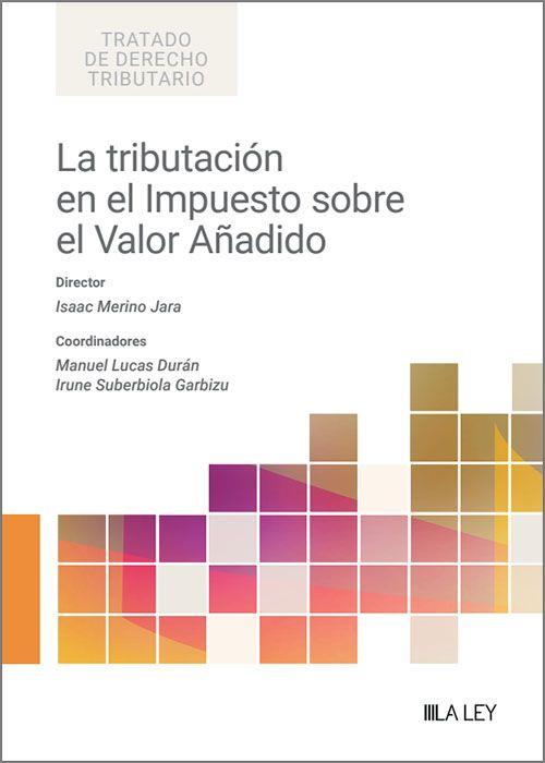 LA TRIBUTACIÓN EN EL IMPUESTO SOBRE EL VALOR AÑADIDO | 9788419905826 | MERINO JARA, ISAAC