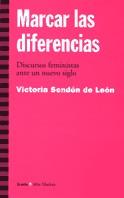 MARCAR LAS DIFERENCIAS.DISCURSOS FEMINISTAS ANTE UN NUEVO SIGLO | 9788474266115 | SENDON DE LEON,VICTORIA