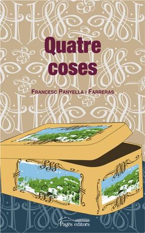 QUATRE COSES | 9788497792905 | PANYELLA I FARRERAS,FRANCESC