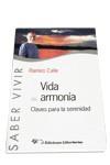 VIDA EN ARMONIA.CLAVES PARA LA SERENIDAD | 9788479545529 | CALLE,RAMIRO A.