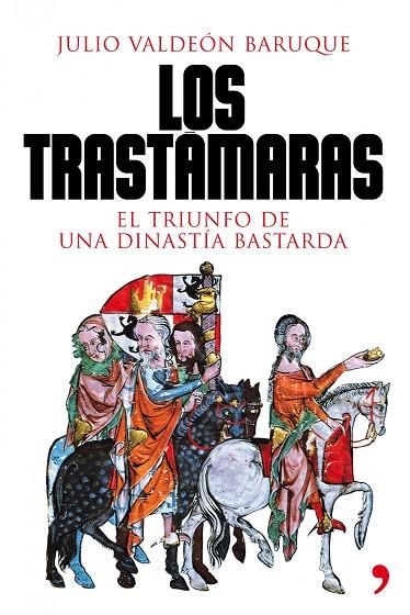 TRASTAMARAS. EL TRIUNFO DE UNA DINASTIA BASTARDA | 9788484608707 | VALDEON BARUQUE,JULIO