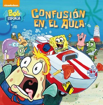 CONFUSIÓN EN EL AULA (BOB ESPONJA. PRIMERAS LECTURAS) | 9788448844509 | NICKELODEON,