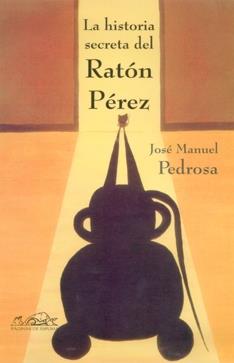 HISTORIA SECRETA DEL RATON PEREZ | 9788495642684 | PEDROSA,JOSE MANUEL