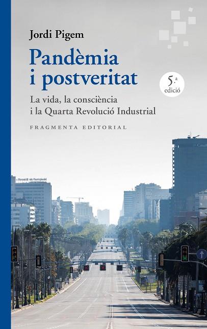 PANDÈMIA I POSTVERITAT. LA VIDA, LA CONSCIÈNCIA I LA QUARTA REVOLUCIÓ INDUSTRIAL | 9788417796570 | PIGEM, JORDI