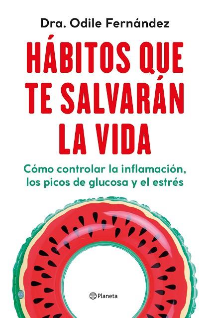 HÁBITOS QUE TE SALVARÁN LA VIDA CÓMO CONTROLAR LA INFLAMACIÓN, LOS PICOS DE GLUCOSA Y EL ESTRÉS | 9788408270454 | FERNÁNDEZ, ODILE