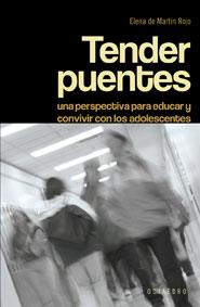 TENDER PUENTES UNA PERSPECTIVA PARA EDUCAR ADOLESCENTES | 9788480637930 | MARTIN ROJO,ELENA DE
