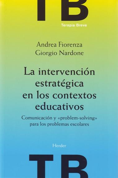 INTERVENCION ESTRATEGICA EN LOS CONTEXTOS EDUCATIVOS | 9788425423772 | NARDONE,GIORGIO FIORENZA,ANDREA