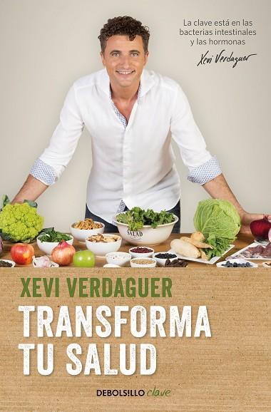 TRANSFORMA TU SALUD. LA CLAVE ESTÁ EN LAS BACTERIAS INTESTINALES Y LAS HORMONAS | 9788466354981 | VERDAGUER, XEVI