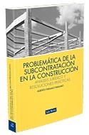 PROBLEMATICA DE LA SUBCONTRATACION EN LA CONSTRUCCION. ANALISIS JURIDICO Y RESOLUCIONES PRACTICAS | 9788498981063 | PARAMIO PARAMIO,ALBERTO