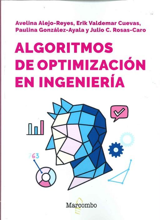 ALGORITMOS DE OPTIMIZACIÓN EN INGENIERÍA. ADÉNTRESE CON AGILIDAD EN EL MUNDO DE LA OPTIMIZACIÓN NUMÉRICA | 9788426738110 | CUEVAS, ERICK V. / ALEJO REYES, AVELINA / GONZÁLEZ AYALA, PAULINA / ROSAS CARO, JULIO