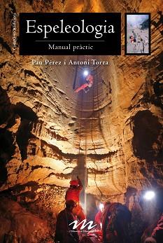 ESPELEOLOGIA. MANUAL PRÀCTIC | 9788490344668 | PÉREZ DE PEDRO, PAU/TORRA I VIDAL, ANTONI