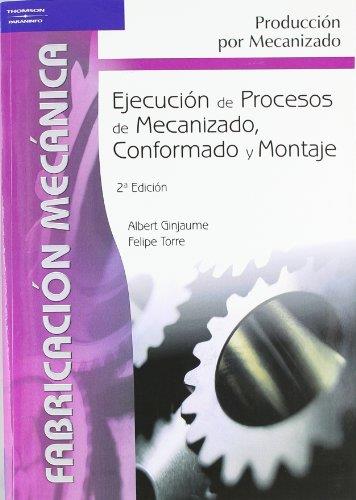 EJECUCION DE PROCESOS DE MECANIZADO, CONFORMADO Y MONTAJE | 9788497323826 | GINJAUME,ALBERT TORRE,FELIPE