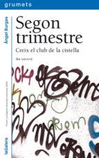 SEGON TRIMESTRE. CREIX EL CLUB DE LA CISTELLA | 9788424631109 | BURGAS,ANGEL