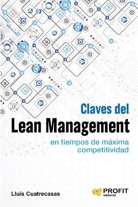 CLAVES DEL LEAN MANAGEMENT EN TIEMPOS DE MAXIMA COMPETITIVIDAD | 9788416583034 | CUATRECASAS ARBOS,LLUIS