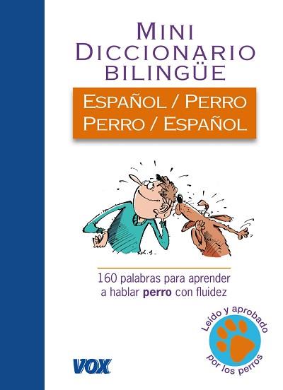 MINI DICCIONARIO BILINGUE ESPAÑOL-PERRO / PERRO-ESPAÑOL. 160 PALABRAS PARA APRENDER A HABLAR PERRO CON FLUIDEZ | 9788499740058 | CUVELIER,JEAN