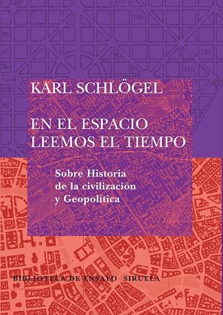 EN EL ESPACIO LEEMOS EL TIEMPO SOBRE HISTORIA DE LA CIVILIZACION Y GEOPOLITICA | 9788498410648 | SCHLOGEL,KARL