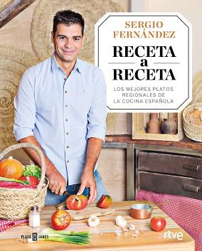 RECETA A RECETA. LOS MEJORES PLATOS REGIONALES DE LA COCINA ESPAÑOLA | 9788401020841 | SERGIO FERNáNDEZ