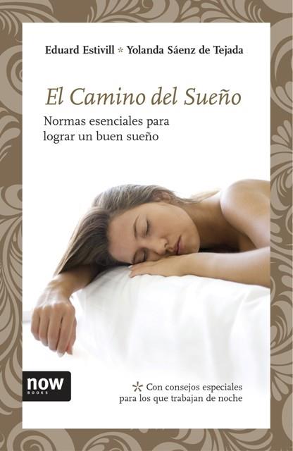 CAMINO DEL SUEÑO. NORMAS PARA LOGRAR UN BUEN SUEÑO | 9788492406784 | ESTIVILL,EDUARD SAENZ DE TEJADA,YOLANDA