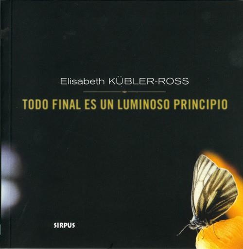 TODO FINAL ES UN LUMINOSO PRINCIPIO | 9788489902374 | KUBLER-ROSS,ELISABETH