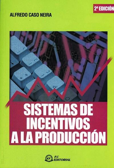 SISTEMAS DE INCENTIVOS A LA PRODUCCION | 9788495428875 | CASO NEIRA,ALFREDO