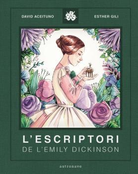 L'ESCRIPTORI DE LA EMILY DICKINSON  | 9788467940800 | DAVID ACEITUNO/ESTHER GILI