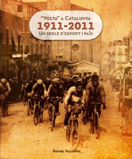 VOLTA A CATALUNYA 1911-2011 UN SEGLE D,ESPORT I PAIS | 9788415403609 | VALLBONA,RAFAEL