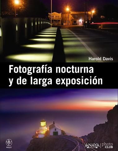 FOTOGRAFIA NOCTURNA Y DE LARGA EXPOSICION | 9788441531093 | DAVIS,HAROLD