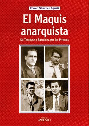 MAQUIS ANARQUISTA DE TOULOUSE A BARCELONA POR LOS PIRINEOS | 9788497431743 | SANCHEZ AGUSTI,FERRAN