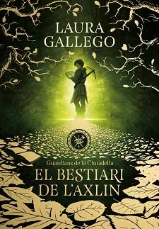 EL BESTIARI DE L'AXLIN. GUARDIANS DE LA CIUTADELLA 1 | 9788490439326 | LAURA GALLEGO